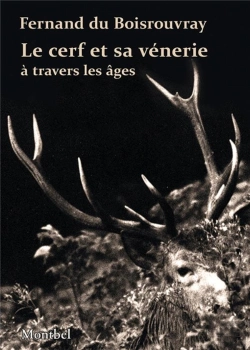 Bertrand.pt - Le Cerf Et Sa Vénerie À Travers Les Âges