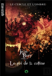 Le Cerlce Et L'Ombre T.3 ; Le Roi De La Colline