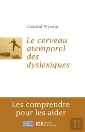 Le Cerveau Atemporel Des Dyslexiques : Les Comprendre Et Les Aider