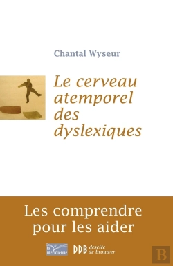 Bertrand.pt - Le Cerveau Atemporel Des Dyslexiques : Les Comprendre Et Les Aider