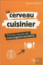 Le Cerveau Cuisinier : Petites Leçons De Neurogastronomie
