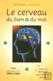 Le Cerveau Du Bien Et Du Mal ; 7 Raisons De Développer Une Conscience Nouvelle
