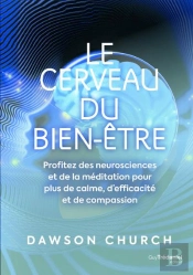 Le Cerveau Du Bien-Etre - Profitez Des Neurosciences Et De La Meditation Pour Plus De Calme