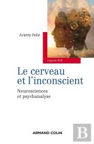 Le Cerveau Et L'Inconscient ; Neurosciences Et Psychanalyse