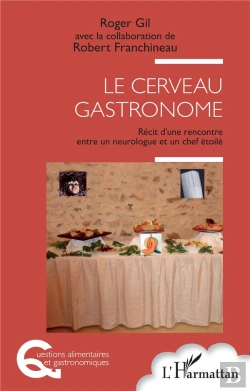 Bertrand.pt - Le Cerveau Gastronome : Récit D'Une Rencontre Entre Un Neurologue Et Un Chef Étoilé