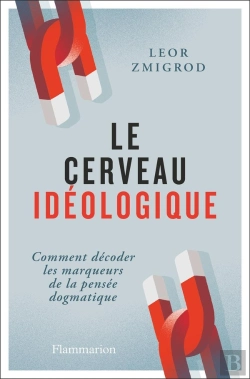 Bertrand.pt - Le Cerveau Idéologique : Comment Décoder Les Marqueurs De La Pensée Dogmatique