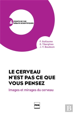 Bertrand.pt - Le Cerveau N'Est Pas Ce Que Vous Pensez ; Images Et Mirages Du Cerveau