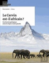 Le Cervin Est-Il Africain?  Une Histoire Géologique Entre Les Alpes Et Notre Planète