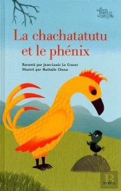 Le Chachatatutu Et Le Phénix