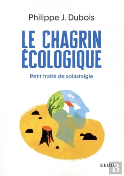 Bertrand.pt - Le Chagrin Écologique ; Petit Traité De Solastalgie