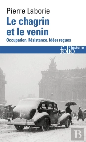 Le Chagrin Et Le Venin ; Occupation, Résistance, Idées Reçues