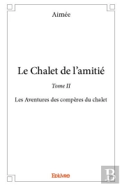 Le Chalet De L?Amitie ? Tome Ii