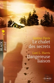 Le Chalet Des Secrets ; Dangereuse Liaison