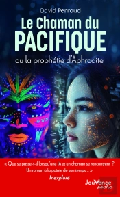 Le Chaman Du Pacifique : Ou La Prophétie D'Aphrodite