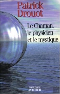 Bertrand.pt - Le Chaman, Le Physicien Et Le Mystique