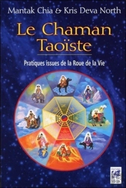 Bertrand.pt - Le Chaman Taoïste ; Pratiques Issues De La Roue De La Vie