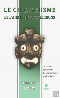 Bertrand.pt - Le Chamanisme De L Animisme Aux Religions - L Exemple Particulier Du Chama
