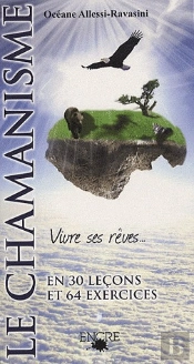 Le Chamanisme ; Vivre Ses Rêves ... En 30 Leçons Et 64 Exercices