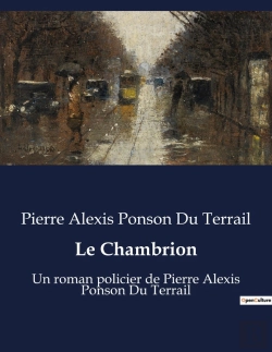 Bertrand.pt - Le Chambrion - Un Roman Policier De Pierre Alexis Ponson Du Terrail