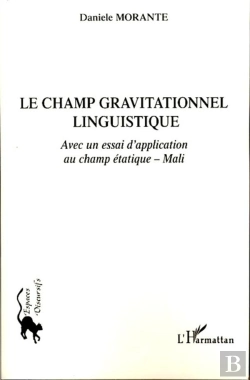 Bertrand.pt - Le Champ Gravitationnel Linguistique ; Avec Un Essai D'Application Au Champ Étatique ; Mali