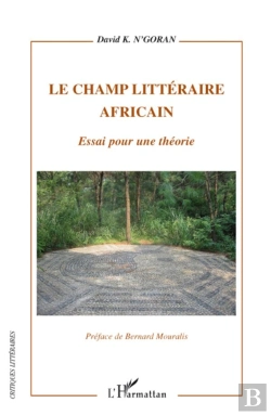 Bertrand.pt - Le Champ Littéraire Africain ; Essai Pour Une Théorie