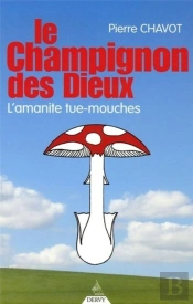 Le Champignon Des Dieux - L'Amanite Tue-Mouches