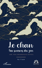 Le Chan : Aux Sources Du Zen. Une Voie Bouddhiste D'Éveil
