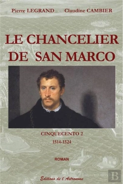 Bertrand.pt - Le Chancelier De San Marco ; Cinquecento T.2 ; 1514-1524