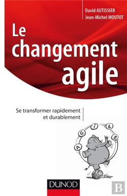 Bertrand.pt - Le Changement Agile ; Se Transformer Rapidement Et De Manière Durable