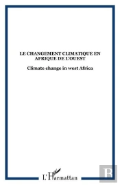 Le Changement Climatique En Afrique De L'Ouest / Climate Change In West Africa