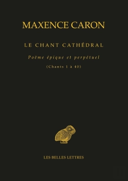 Bertrand.pt - Le Chant Cathédral : Poëme Épique Et Perpétuel (Chants 1 À 40)