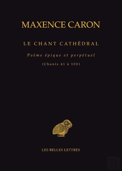 Bertrand.pt - Le Chant Cathédral : Poëme Épique Et Perpétuel (Chants 41 À 100)
