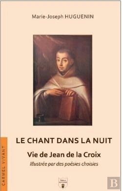 Bertrand.pt - Le Chant Dans La Nuit : Vie De Jean De La Croix, Illustrée Par Des Poésies Choisies