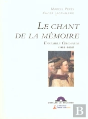 Le Chant De La Mémoire : Ensemble Organum, 1982-2002