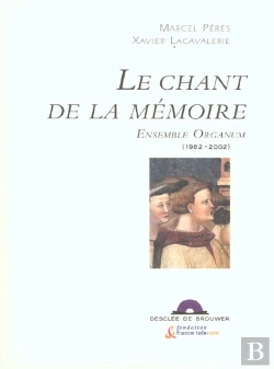 Bertrand.pt - Le Chant De La Mémoire : Ensemble Organum, 1982-2002