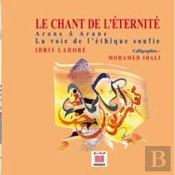 Le Chant De L'Éternité ; Arane Ô Arane, La Voie De L'Éthique Soufie
