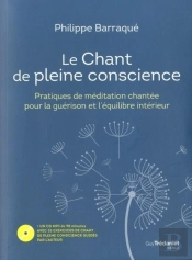 Le Chant De Pleine Conscience ; Pratique De Méditation Chantée Pour La Guérison Et L'Équilibre Intérieur