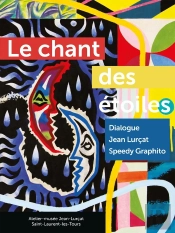 Le Chant Des Étoiles : Dialogue Entre Jean Lurcat Et Speedy Graphito
