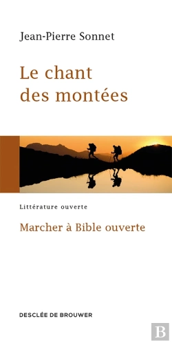Bertrand.pt - Le Chant Des Montées ; Marcher À Bible Ouverte