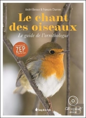 Le Chant Des Oiseaux ; Le Guide De L'Ornithologue