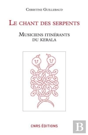 Le Chant Des Serpents ; Musiciens Itinérants Du Kerala