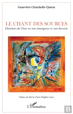 Bertrand.pt - Le Chant Des Sources : Histoires De L'Être En Son Emergence Et Son Devenir