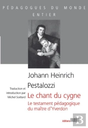 Le Chant Du Cygne ; Le Testament Pédagogique Du Maître D'Yverdon
