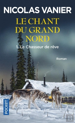 Bertrand.pt - Le Chant Du Grand Nord Tome 1 : Le Chasseur De Rêve