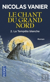Le Chant Du Grand Nord - Tome 2 La Tempête Blanche