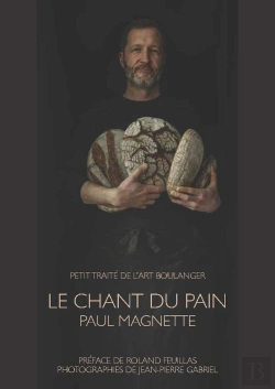 Bertrand.pt - Le Chant Du Pain : Petit Traité De L'Art Boulanger