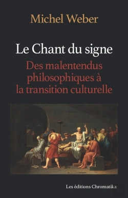 Bertrand.pt - Le Chant Du Signe - Des Malentendus Philosophiques A La Transition Culturelle