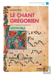 Le Chant Grégorien ; Des Origines À Nos Jours (2e Édition)