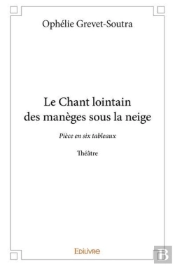 Bertrand.pt - Le Chant Lointain Des Maneges Sous La Neige - Piece En Six Tableaux - Theatre