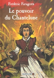 Le Chantelune T.1 ; Le Pouvoir Du Chantelune